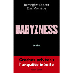 ISBN Babyzness - Crèches privées : l'enquête inédite : Le livre de Bérangère Lepetit, Elsa Marnette