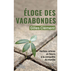 ISBN Éloge des vagabondes - Herbes, arbres et fleurs à la conquête du monde : Le livre de Gilles Clément