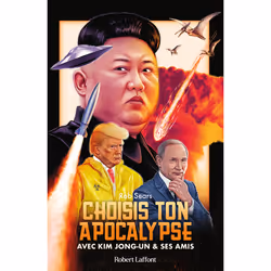 ISBN Choisis ton apocalypse - Avec Kim Jong-un et ses amis : Le livre de Rob Sears, Humoristique, 160 pages