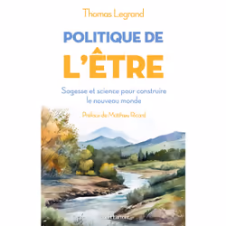 ISBN Politique de l'être - Sagesse et science pour construire le nouveau monde : Le livre de Thomas Legrand, Essai, 448 pages