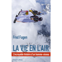 ISBN La vie en l'air - L'Incroyable histoire d'un homme oiseau : Le livre de Fred FUGEN