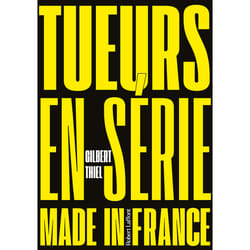 ISBN Tueurs en série made in France : Le livre de Gilbert Thiel