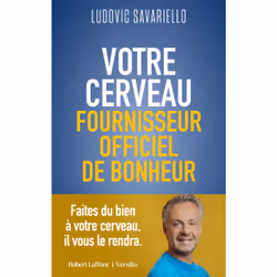 ISBN Votre cerveau, fournisseur officiel de bonheur : Le livre de Ludovic Savariello, Santé, esprit et corps, 240 pages