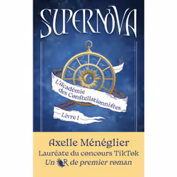 ISBN Supernova - Livre 1 L'Académie des Constellationnistes : Le livre de Axelle Ménéglier, Roman, 552 pages