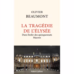 ISBN La Tragédie de l'Elysée - Dans l'enfer des quinquennats Macron : Le livre de Olivier Beaumont, société, 288 pages