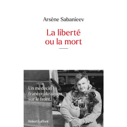 ISBN La Liberté ou la mort : Le livre de Arsène Sabanieev