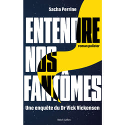 ISBN ENTENDRE NOS FANTÔMES - Une enquête du Dr Vick Vickensen : Le livre de Sacha Perrine