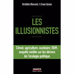 ISBN Les illusionnistes - Climat, agriculture, nucléaire, OGM : l'enquête inédite sur les dérives de l'écologie politique : L ...