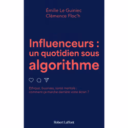 ISBN Influenceurs, un quotidien sous algorithme : Le livre de Emilie Le Guiniec, Clémence Floc&#039;h, société, 208 pages