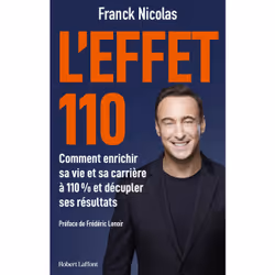 ISBN L'effet 110 - Comment enrichir sa vie et sa carrière à 110 % et décupler ses résultats : Le livre de Franck Nicolas, San ...