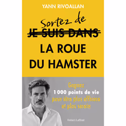 ISBN Sortez de la roue du hamster - Gagnez 1000 points de vie pour être plus efficace et plus serein : Le livre de Yann Rivoa ...