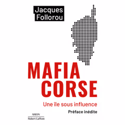 ISBN Mafia Corse - Une île sous influence : Le livre de Jacques Follorou, société, 240 pages