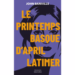 ISBN Le Printemps basque d'April Latimer : Le livre de John Banville, Roman, 416 pages