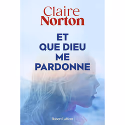 ISBN Et que dieu me pardonne : Le livre de Claire Norton, Roman, 384 pages