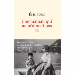 ISBN Une maman qui ne m'aimait pas : Le livre de Eric Solal, Roman, 450 pages