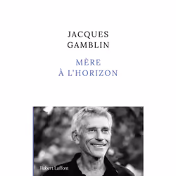 ISBN Mère à l'horizon : Le livre de Jacques Gamblin, Roman, 144 pages