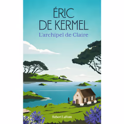 ISBN L'Archipel de Claire : Le livre de Eric de Kermel, Roman, 240 pages