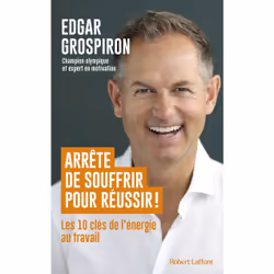 ISBN Arrête de souffrir pour réussir ! : Le livre de Edgar Grospiron, Santé, esprit et corps, 224 pages