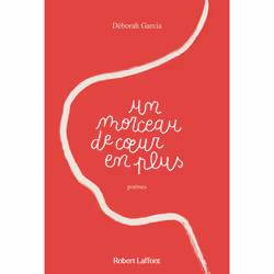ISBN Un morceau de coeur en plus : Le livre de Déborah Garcia, classiques, 176 pages