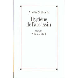 HYGIENE DE L'ASSASSIN, Nothomb Amélie