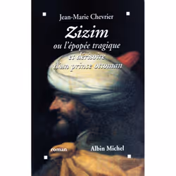 ISBN Zizim ou l'Épopée tragique et dérisoire d'un prince ottoman, Roman historique, Français, Livre broché, 288 pages