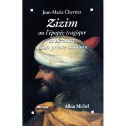 Zizim ou l'Épopée tragique et dérisoire d'un prince ottoman