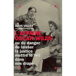 L'affaire Oscar Wilde - ou du danger de laisser la justice mettre le nez dans nos draps