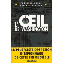 L'oeil de washington - la plus vaste operation d'espionnage de cette fin de siecle