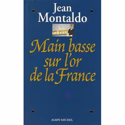 ISBN Main basse sur l'or de la France, histoire, Français, Livre broché, 416 pages