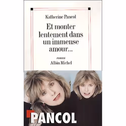 Albin Michel ET MONTER LENTEMENT DANS UN IMMENSE AMOUR, Français, 327 pages
