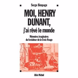 ISBN Moi, Henry Dunant, j'ai rêvé le monde, biographie, Français, Livre broché, 288 pages