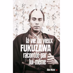 ISBN La Vie du vieux Fukuzawa racontée par lui-même, biographie, Français, Livre broché, 416 pages