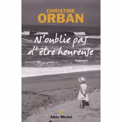 Albin Michel N`OUNLIE PAS D`ETRE HEURESE, Français, Livre broché