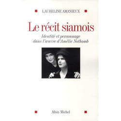 Le Récit siamois - Identité et personnage dans l'oeuvre d'Amélie Nothomb (Grand format)