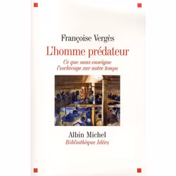 ISBN L Homme Predateur; Ce Que Nous Enseigne L'Esclavage Sur Notre Temps, histoire, Français