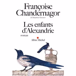 Albin Michel LES ENFANTS D ALEXANDRIE PRIX PALATINE DU ROMAN HISTORIQUE 2011), Français, Livre broché, 400 pages