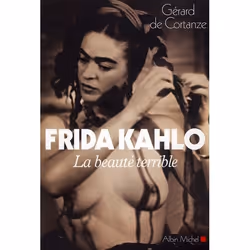 ISBN Frida Kahlo; La Beaute Terrible, histoire, Français