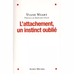 ISBN L'Attachement, Un Instinct Oublie, Psychologie, Français