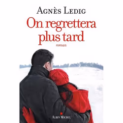 Albin Michel ON REGRETTERA PLUS TARD, Français, Livre broché, 310 pages
