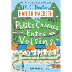 HAMISH MACBETH TOME 9 : PETITS CRIMES ENTRE VOISINS, Beaton M-C