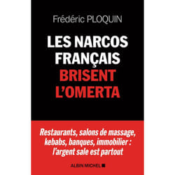 Les Narcos français brisent l'omerta - Restaurants, salons de massage, kebabs, banque, immobilier : l'argent sale est partout (Broché)