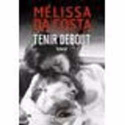 Tenir debout - Mélissa DA COSTA