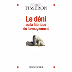 ISBN Le Déni ou la fabrique de l'aveuglement, Psychologie, Français, Livre broché, 256 pages