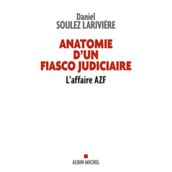 Anatomie d'un fiasco judiciaire - L'affaire AZF (Broché)