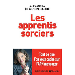 Les Apprentis sorciers - Tout ce que l'on vous cache sur l'ARN messager (Broché)