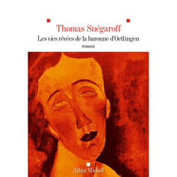 Les Vies rêvées de la Baronne d'Oettingen