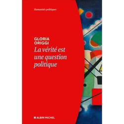 LA VERITE EST UNE QUESTION POLITIQUE, Origgi Gloria