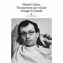 ISBN Daniel Cohen, l'économiste qui voulait changer le monde, Économie, Français, Livre broché, 224 pages
