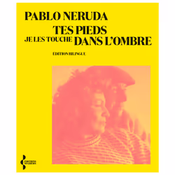 ISBN Tes pieds je les touche dans l'ombre : Le livre de Pablo Neruda, classiques, 114 pages