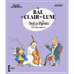ISBN Sol & Rémi - Volume 2 Le Bal au Clair de lune avec Beethoven : Le livre de Karol Beffa, Guillaume Métayer, Odilon Thorel ...